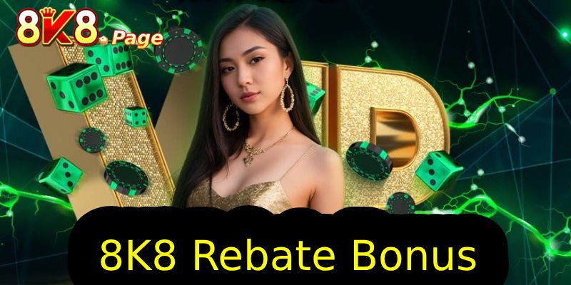 8K8 Rebate Bonus: Unlocking Extra Reward to Win Big! 1 8K8 Rebate Bonus: A Game-Changer for Betting Enthusiasts