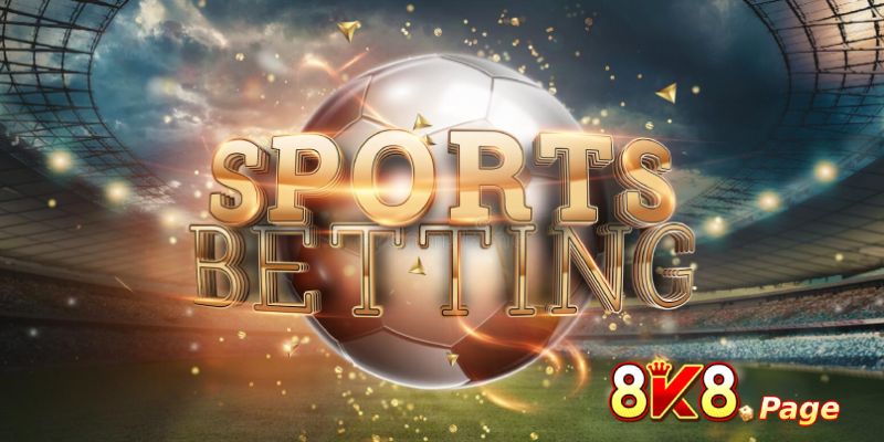 Sports Betting at the Trusted 8K8 Bookmaker 2 Attractive Forms of Sports Betting at 8K8